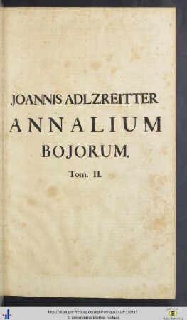 Joannis Adlzreitter Annalium Bojorum, Tom. II.
