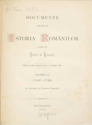 Documente privitóre la istoria românilor : culese de Eudoxin de Hurmuzaki ; culese, adnotate şi publicate de Nic. Densuşianu, Volumul 6.. 1700-1750
