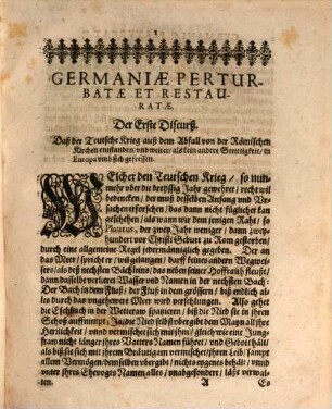 Germania Perturbata Et Restaurata : Das ist, Unpartheyische, wolmeynende, Theologo-Historica Politische Discursus, [1]. Vom Zustand deß gantzen Römischen Reichs, dessen Auff- vnd Abnehmen, vnd in Geistlichen vnd Weltlichen Händeln, vorgangener Verenderungen, Glori, Verderben vnd Perturbation ...