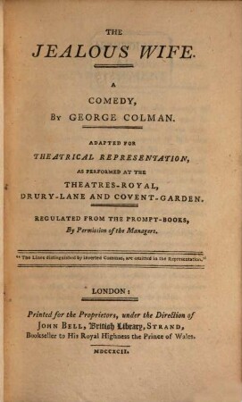 The jealous wife : A Comedy ; Adapted For Theatrical Representation, As Performed At The Theatres-Royal, Drury-Lane And Covent-Garden ; Regulated From The Prompt-Books, By Permission of the Managers