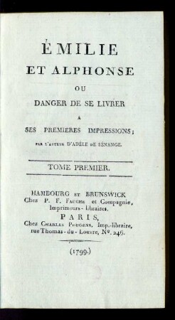 T. 1: Émilie Et Alphonse Ou Danger De Se Livrer A Ses Premieres Impressions