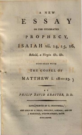 A new essay on the celebrated prophecy, Isaiah VII. 14. 15. 16. Behold, a Virgin ... Compared with the gospel of Matthew I. 18 - 23.