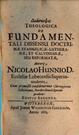 Diaskepsis Theologica De Fundamentali Dissensu Doctrinae Evangelicae-Lutheranae, Et Calvinianae, Seu Reformatae