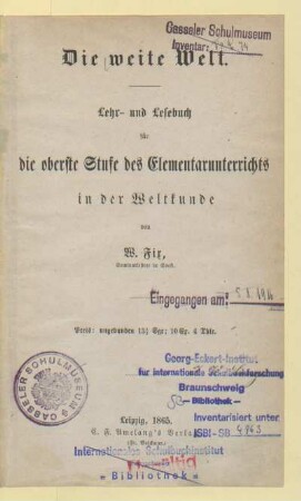 Die weite Welt : Lehr- und Lesebuch für die oberste Stufe des Elementarunterrichts in der Weltkunde