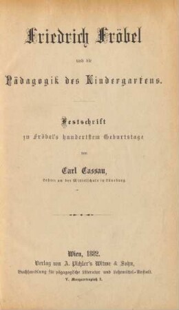 Friedrich Fröbel und die Pädagogik des Kindergartens : Festschrift zu Fröbel's hundertstem Geburtstage