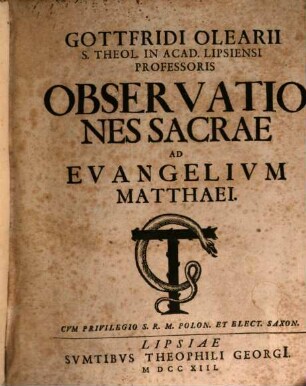 Gottfridi Olearii S. Theol. In Acad. Lipsiensi Professoris Observationes Sacrae Ad Evangelium Matthaei