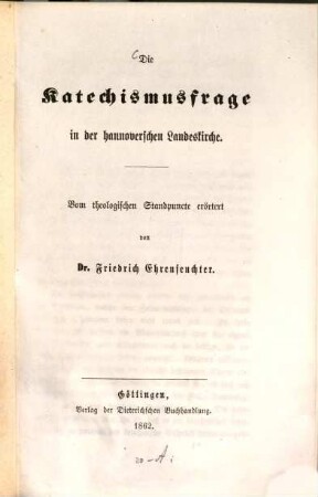 Die Katechismusfrage in der hannoverschen Landeskirche : vom theologischen Standpuncte erörtert