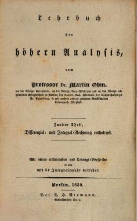 Versuch eines vollkommen consequenten Systems der Mathematik, 4. Lehrbuch der höhern Analysis : Zweiter Theil, Differenzial- und Integral-Rechnung enthaltend ; mit vielen erläuternden und Übungs-Beyspielen so wie mit 54 Integraltafeln versehen