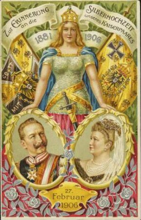 Zur Erinnerung an die Silberhochzeit unseres Kaiserpaares 1881-1906