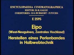 Eipo (West-Neuguinea, Zentrales Hochland) - Herstellen eines Perlenbandes in Halbwebtechnik