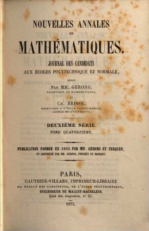 Nouvelles annales de mathématiques : journal des candidats aux écoles polytechniques et normales. 14. 1875