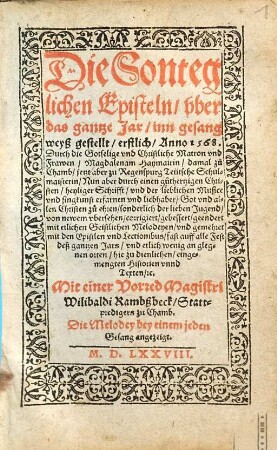 Die Sontegliche Episteln, vber das gantze Jar : inn gesang weyß gestellt, erstlich, Anno 1568.