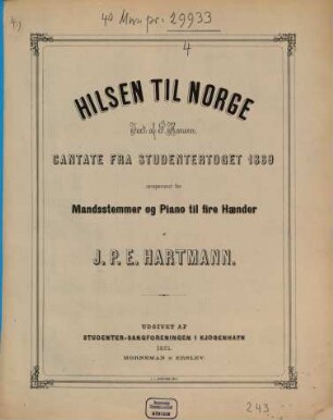 Hilsen til Norge : text af P. Hansen ; cantate fra studentertoget 1869 ; comp. for mandsstemmer og piano til 4 haender ; (Soli, Chor u. Orchester)