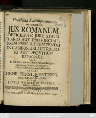 Problema Extemporaneum, Ostendens, Jus Romanum, Deficiente Jure Statutario Aut Provinciali, Non Esse Attentendu[m] In Casibus, Ubi Aut Rationi Aut Æqvitati Repugnat