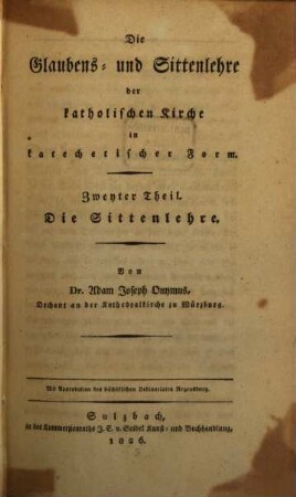 Die Glaubens- und Sittenlehre der katholischen Kirche : nebst den Principien der Glaubenslehre, 2. Die Sittenlehre