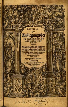 Postilla Oder Außlegung uber die Evangelien der Fest und Feyertägen durchs gantze Jahr