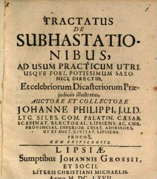 Tractatus De Subhastationibus : Ad Usum Practicum Utriusque Fori, Potissimum Saxonici, Directus, Et celebriorum Dicasteriorum Praeiudiciis illustratus