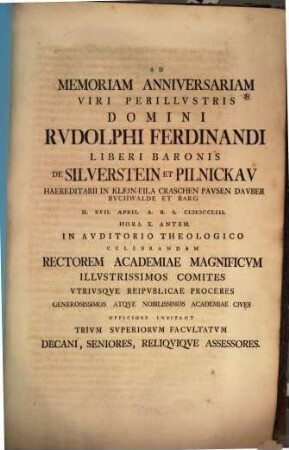 Ad memoriam anniversariam Viri Perillustris Domini Rudolphi Ferdinandi Liberi Baronis de Silverstein et Pilnickau ... d. XVII. April. ... MDCCLIII. celebrandam ... invitant Trium Superiorum Facultatum Decani, Seniores, reliquique Assessores : [disseritur de literarum nunc in melius, nunc in deterius mutationis in fluxu in religionem christianam]