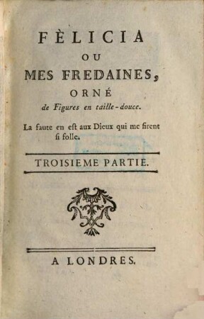 Félicia Ou Mes Fredaines : Orné de Figures en taille-douce, 3