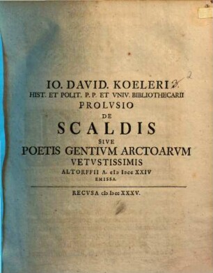 J. Dav. Koeleri Prolusio de scaldis, sive poetis gentium arctoarum vetustissimis