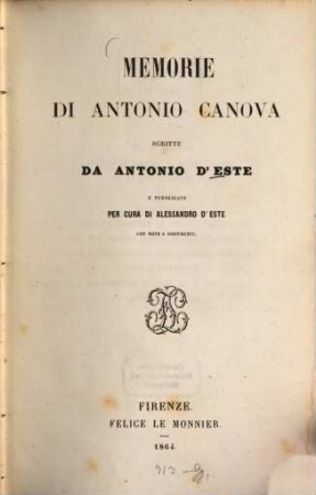Memorie di Antonio Canova : Scritte da Antonio d'Este e pubblicate per cura di Alessandro d'Este con note e documenti