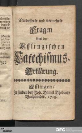 Verbesserte und vermehrte Fragen Aus der Esslingischen Catechismus-Erklärung