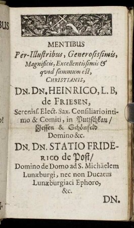 Mentibus Per-Illustribus, Generosissimis [...] Dn. Dn. Heinrico, L. B. de Friesen [...] Dn. Dn. Statio Friederico de Post [...] Dn. Hauboldo de Miltitz [...] Dn. Nicolao de Gersdorff [...] Dn. Gabrieli Voigiio [...]