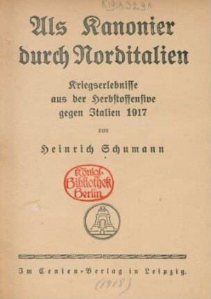 Als Kanonier durch Norditalien : Kriegserlebnisse aus der Herbstoffensive gegen Italien 1917