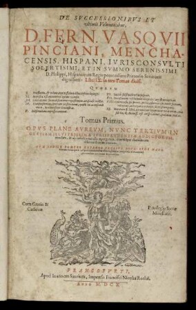 1: De Successionibus Et ultimis Voluntatibus, D. Fern. Vasquii Pinciani, Menchacensis, Hispani, Iurisconsulti ... Libri IX. 1