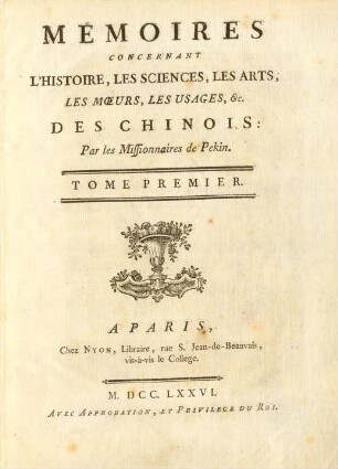 1.1776: Mémoires concernant l'histoire, les sciences, les arts, les moeurs, les usages ... des Chinois par les missionaires de Pékin