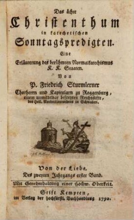 Das ächte Christenthum in katechetischen Sonntagspredigten : eine Erläuterung des berühmten Normalkatechismus K. K. Staaten, 2,1. Von der Liebe