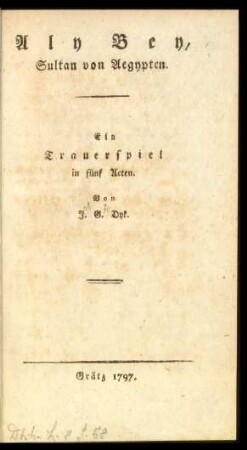 Aly Bey, Sultan von Aegypten. Ein Trauerspiel in fünf Acten.