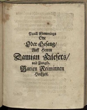 Paull Flemmings Ode Oder Gesang/ Auff Herren Damian Glesers/ und Jungfr. Marien Reiminnen Hochzeit.