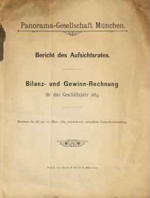 Bericht des Aufsichtsrates. Bilanz- und Gewinn-Rechnung für das Geschäftsjahr 1884 : bestimmt für die am 10. März 1885 abzuhaltende ordentliche Generalversammlung