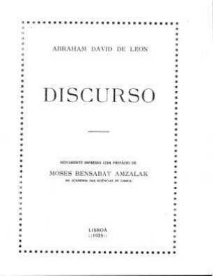 Discurso / Abraham (de) David de Leon. Novamente impr. com pref. de Mosés Bensabat Amzalak