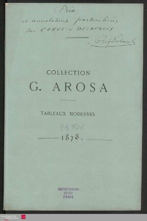 Catalogue des tableaux modernes composant la collection de M. G. Arosa : dont la vente aura lieu Hotel Drouot, le lundi 25 février 1878