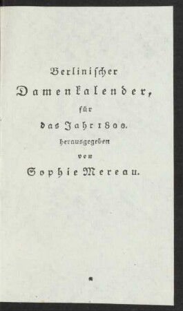 Berlinischer Damenkalender für das Jahr 1800. herausgegeben von Sophie Mereau.