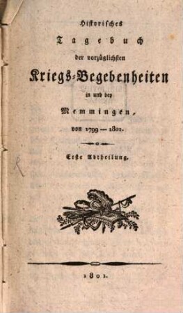 Historisches Tagebuch der vorzüglichsten Kriegs-Begebenheiten in und bey Memmingen von 1799 - 1801. 1