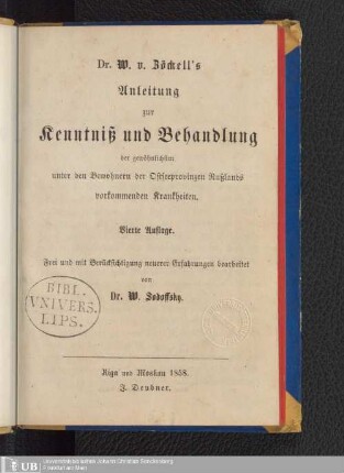 Dr. W. v. Zöckell's Anleitung zur Kenntniss und Behandlung der gewöhnlichsten unter den Bewohnern der Ostseeprovinzen Rußlands vorkommenden Krankheiten