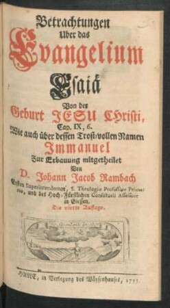 Betrachtungen Uber das Evangelium Esaiä Von der Geburt Jesu Christi, Cap. IX, 6. Wie auch über dessen Trost-vollen Namen Immanuel