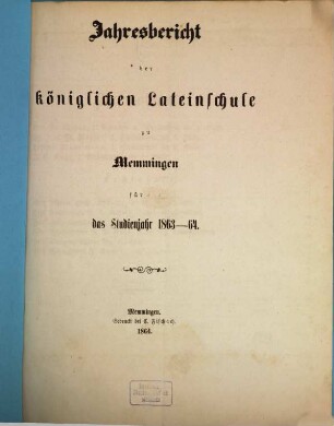 Jahresbericht über die Königl. Lateinschule in Memmingen : für das Schuljahr ... 1863/64, 1863/64