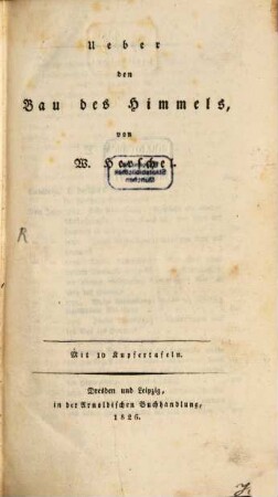 W. Herschel's sämmtliche Schriften. 1, Über den Bau des Himmels