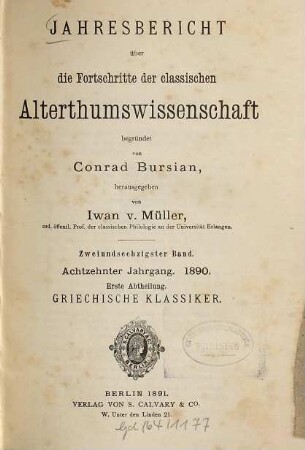 Jahresbericht über die Fortschritte der klassischen Altertumswissenschaft. 62. 1890 = Jg. 18