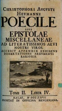 Christophori Augusti Heumanni Poecile Sive Epistolae Miscellaneae Ad Literatissimos Aevi Nostri Viros, Tomi 2. Liber 4.