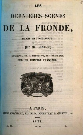 Les dernieres scènes de la Fronde : Drame en trois actes