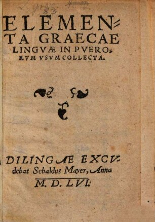 Elementa graecae linguae : in puerorum usum collecta