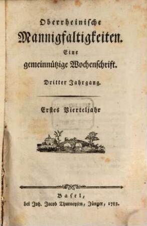 Oberrheinische Mannigfaltigkeiten : eine gemeinnützige Wochenschrift. 3,1/2, 3,1/2. 1783