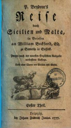 P. Brydone's Reise durch Sicilien und Malta : in Briefen an William Beckford, Esq. zu Somerly in Suffolk ; Nebst einer Charte von Sicilien und Malta, 1