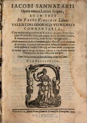 Jacobi Sannazarii Opera omnia latine scripta : et In tres de partu virgini libros Valentini Odoricii Utinensis commentaria