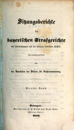 Sitzungsberichte der bayerischen Strafgerichte : mit Verweisungen auf die übrigen deutschen StPO, 4. 1852